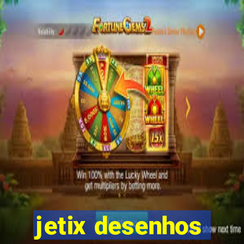 jetix desenhos